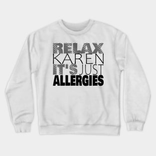 RELAX KAREN IT'S JUST ALLERGIES - RKIJA_hs2 Crewneck Sweatshirt